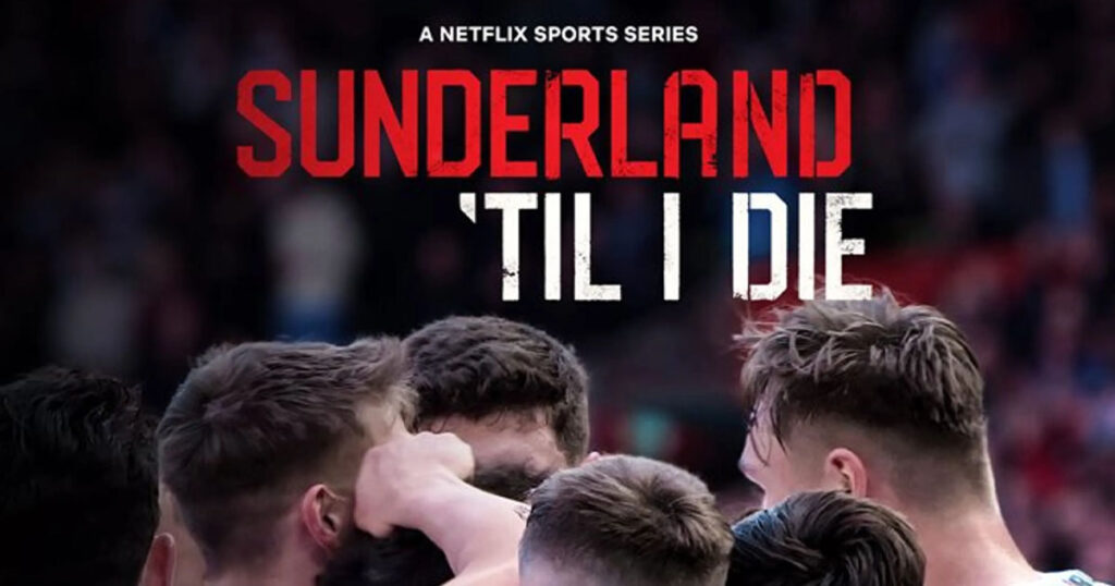 Sunderland 'Til I Die Netflix Sports Documentaries