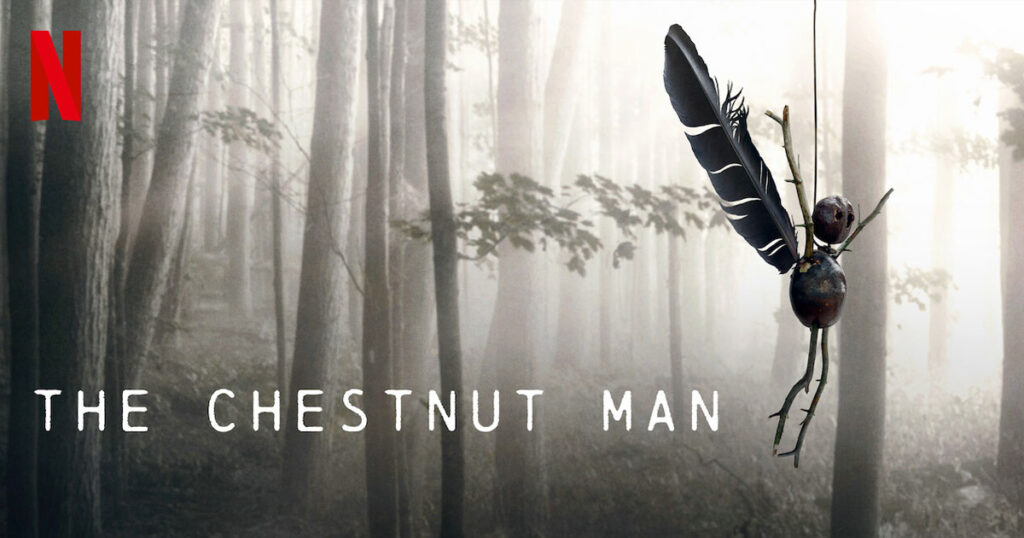 The Chestnut Man - Netflix